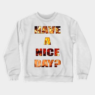 Have a nice day? 01. Crewneck Sweatshirt